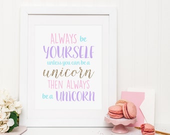 DIGITAL Always be a Unicorn Custom Color Printable, Girl Nursery Print, Unicorn Wall Decor, Pony Unicorn Party, Pink Girl Room - ANY SIZE
