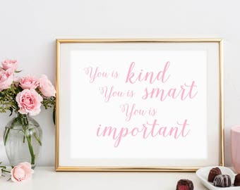 DIGITAL You is Kind, You is Smart, You is Important Print, Pink Girl Nursery, Printable Girl Bedroom Wall Decor, New Baby Gift - ANY SIZE