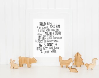 Hold Him a Little Longer, Only a Little Boy for Such a Little While Print, Nursery Wall Art Decor, Newborn Baby Boy Gift - ANY SIZE