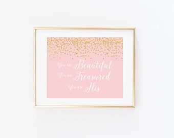 DIGITAL You Are Beautiful You Are Treasured You Are His Nursery Print, Pink and Gold Nursery Decor, Christian Girl Printable Art - ANY SIZE