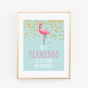DIGITAL Be a Flamingo in a Flock of Pigeons Wall Art, Girl Nursery Print, Wall Decor, Flamingo Wall Poster, Pink Girl Room - ANY SIZE