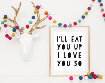 DIGITAL I'll Eat You Up I Love You So Print, Where The Wild Things Are, Monochrome Playroom, Modern Nursery, Monochrome Wall Art - ANY SIZE
