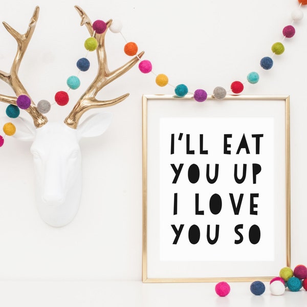 DIGITAL I'll Eat You Up I Love You So Print, Where The Wild Things Are, Monochrome Playroom, Modern Nursery, Monochrome Wall Art - ANY SIZE