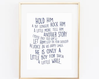 Hold Him a Little Longer, Only a Little Boy for Such a Little While Print, Navy Blue Nursery Wall Art Decor, Newborn Baby Boy Gift -ANY SIZE