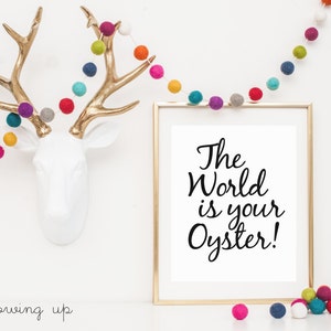 DIGITAL The World Is Your Oyster Print, Monochrome Nursery Print, Gender Neutral Nursery, Black and White Printable Wall Art - ANY SIZE