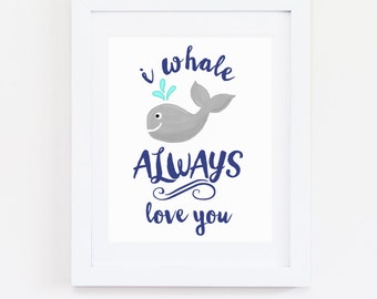 DIGITAL I Whale Always Love You Nautical Wall Art, Navy Blue Grey Nautical Boy Nursery, Anchor Wall Decor, Beach Baby Print - ANY SIZE