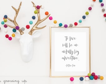 DIGITAL Peter Pan Quote Print, To Live Will be an Awfully Big Adventure Nursery Print, Grey Nursery Wall Decor, Peter Pan Quote - ANY SIZE