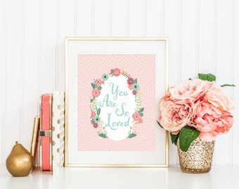 DIGITAL You Are So Loved Nursery Print, Nursery Wall Decor, Baby Girl Flower Nursery, Floral Printable Art, Pink Coral Nursery - ANY SIZE