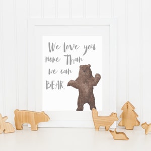 DIGITAL We Love You More Than We Can Bear Print, Boy Nursery Wall Decor, Rugged Mountain Nursery, Hunting Nursery, Printable Art - ANY SIZE