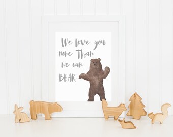 DIGITAL We Love You More Than We Can Bear Print, Boy Nursery Wall Decor, Rugged Mountain Nursery, Hunting Nursery, Printable Art - ANY SIZE