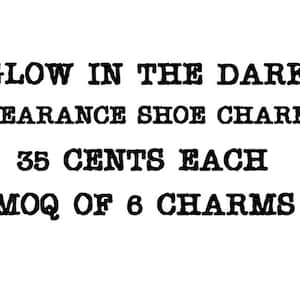 Glow in the Dark Shoe Charms: Bears, Bunnies, Flowers (Minimum 6)