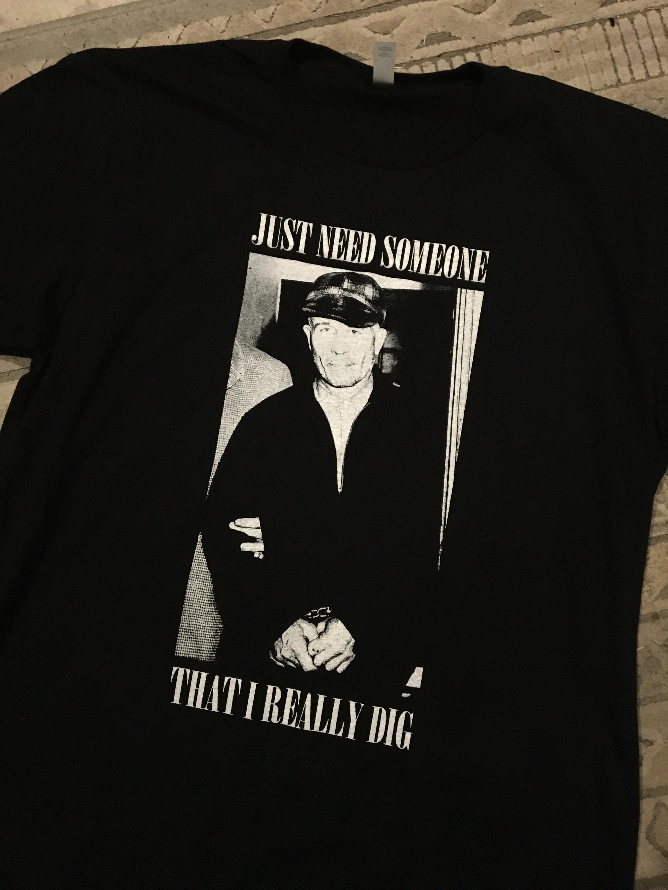 Ed Gein Someone to Dig Tshirt