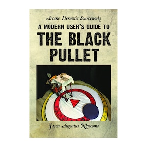 May include: A book cover titled Arcane Hermetic Sourceworks A Modern User's Guide to The Black Pullet by Jason Augustus Newcomb. The cover features a photograph of a small table with ritual items set upon a large circular mat with a red triangle.