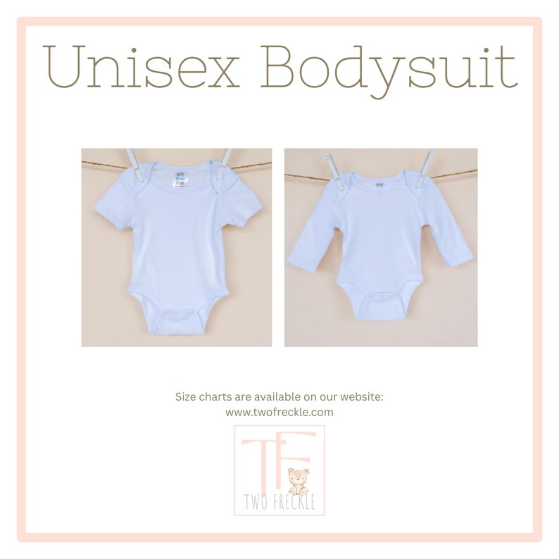 The image is a collage of two photographs of a white unisex baby bodysuit hanging on a clothesline. The text above the images reads "Unisex Bodysuit" and below the images, there is a note that says "Size charts are available on our website: www.twofreckle.com".