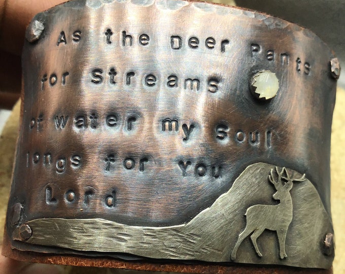 As the deer pants for the water my soul longs for you Lord inspirational cuff by Weathered soul,artisan crafted,OOAK, special gift