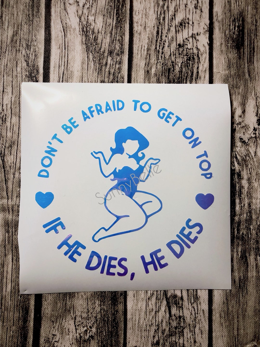 Dont Be Afraid to Get on Top If He Dies He Dies Holographic Decal Sticker Thick Girl Bumper