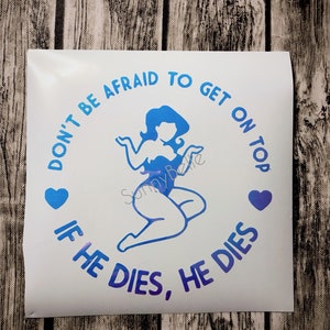 Don’t Be Afraid to Get On Top If He Dies He Dies Holographic Decal Sticker | Thick Girl Bumper Sticker Decal | Thick Thighs Save Lives Decal