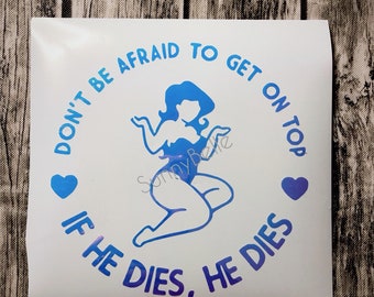 Don’t Be Afraid to Get On Top If He Dies He Dies Holographic Decal Sticker | Thick Girl Bumper Sticker Decal | Thick Thighs Save Lives Decal