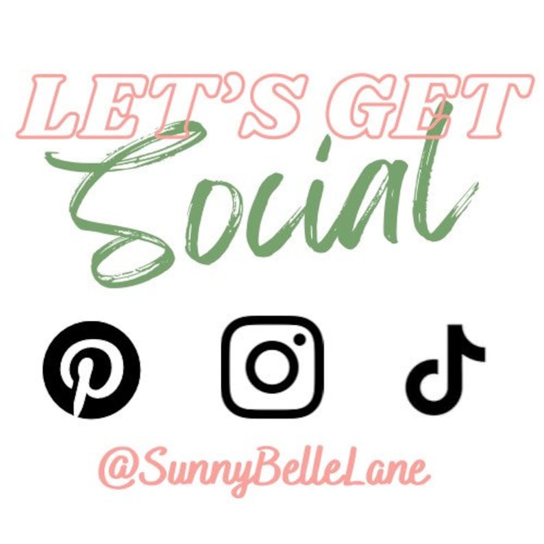 May include: White background with the text "LET'S GET Social" in pink and green. Below are black and white icons for Pinterest, Instagram, and TikTok, with the username @SunnyBelleLane in pink.