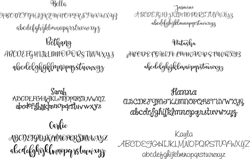 May include: A selection of calligraphy fonts, each showing the alphabet in upper and lower case. Names such as Bella, Bethany, Sarah, Carlie, Jasmine, Natasha, Hanna, and Kayla are written above each font style.