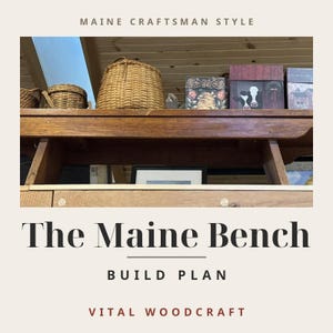 May include: A wooden bench with a shelf holding two woven baskets and three decorative boxes. The text reads MAINE CRAFTSMAN STYLE, The Maine Bench, BUILD PLAN, and VITAL WOODCRAFT. The bench features a natural wood grain finish.