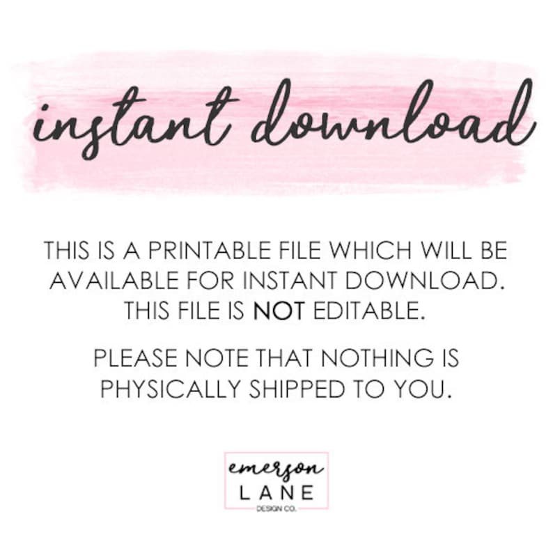 May include: White background with the words "instant download" in black script over a pink watercolor wash. Text below states the file is a printable, not editable, and nothing is physically shipped.