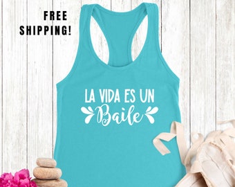 Dance Tank Top "La Vida es un Baile" - Life is a Dance Do It With Style.