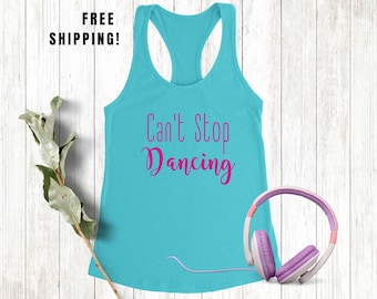 Can't Stop Dancing Tank Top - Perfect for Dancers & Dance Lovers - Movement Inspired Workout Shirt