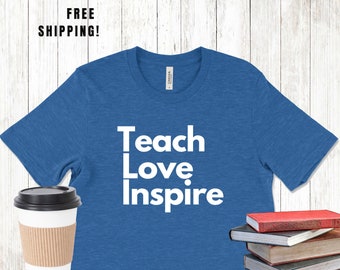 Teacher Shirt "Teach Love Inspire" - A Perfect Gift for Educators!