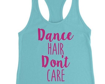 Dance Hair Don't Care Tank, Dance Tank, Dance Team Tank, Dance Shirt for Women, Dance Tank Top, Dance Top, Workout Tank, Custom Workout tank