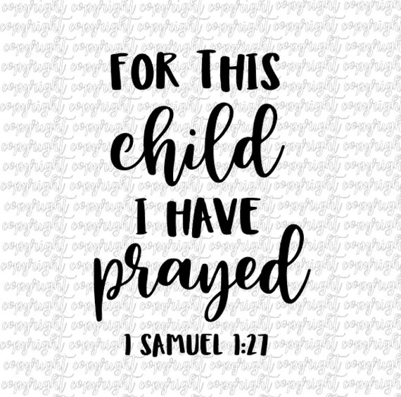 For This Child I Have Prayed 1 Samuel 1 27 Svg Png Dxf Bible Etsy