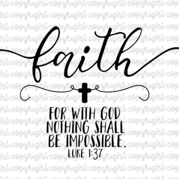 Faith - For with God nothing shall be impossible Luke 1 37 - svg - cut file - silhouette - cameo - cricut