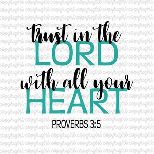 Trust in the Lord with all your Heart Proverbs 3:5 SVG cut file - silhouette - cameo - cricut - faith