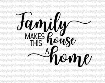 Family makes this house a home SVG DXF cut files - silhouette - cameo - cricut