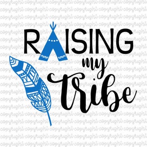 May include: Black and blue graphic design with the text "Raising my Tribe". The design includes a blue teepee and a blue and white feather.