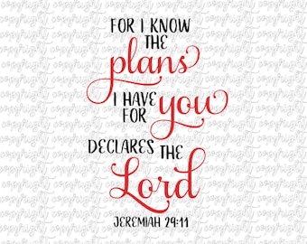 For I know the plans I have for you declares the Lord Jeremiah 29:11 / SVG PNG DXF / faith / silhouette / Cricut / cameo