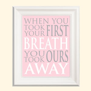When you took your first breath you took ours away * sweet nursery print * 8x10 format * nursery art * digital file