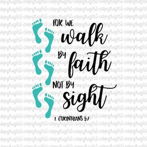 For we walk by faith and not by sight SVG - cut file - silhouette - cameo - cricut - faith - footprints