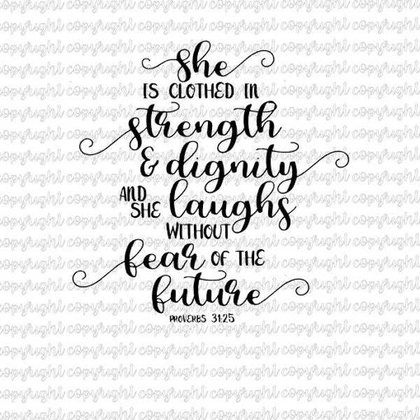 She is clothed in strength and dignity and she laughs without fear of the future- proverbs 31- svg- cut file- silhouette- cameo- cricut