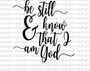 Be still and know that I am God- SVG file- Silhouette cut file- bible verse- scripture- faith