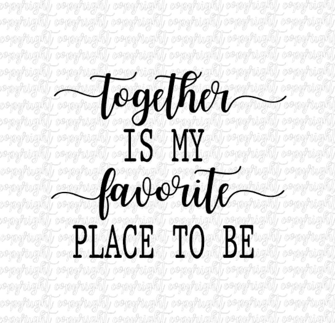 Together is My Favorite Place to Be SVG DXF PNG Cut File/ Etsy