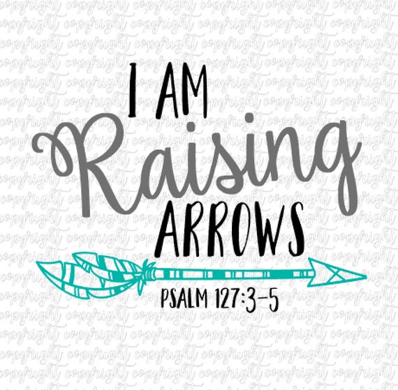 I Am Raising Arrows Svg Dxf Png File Cut File Silhouette Etsy