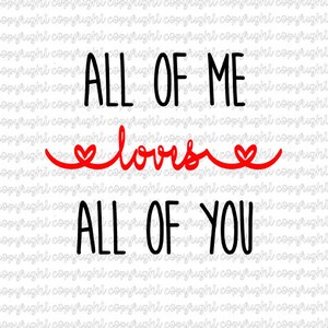 All of me loves all of you- hearts- love- wedding- anniversary- svg- cut file- silhouette- cameo- cricut