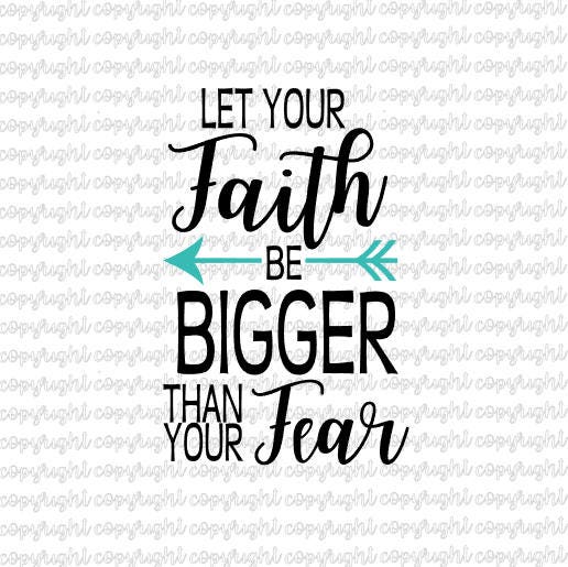 Let your Faith be Bigger than your Fear SVG cutting machine file for Cricut Silhouette Bible INSTANT DOWNLOAD baby shower gift vinyl paper
