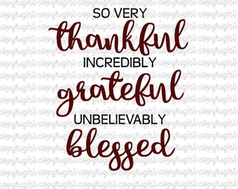 So very thankful incredibly grateful unbelievably blessed SVG cut file - silhouette - cameo - cricut