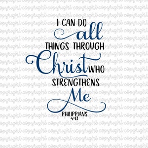 I can do all things through Christ who strengthens me Philippians 4:13 - svg- cut file- cameo- cricut- silhouette