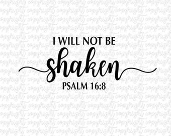 I will not be shaken Psalm 16:8/ SVG DXF PNG/ cut file/ silhouette/ cameo/ cricut/ portrait/ bible verse/ vinyl design/ faith/ scripture