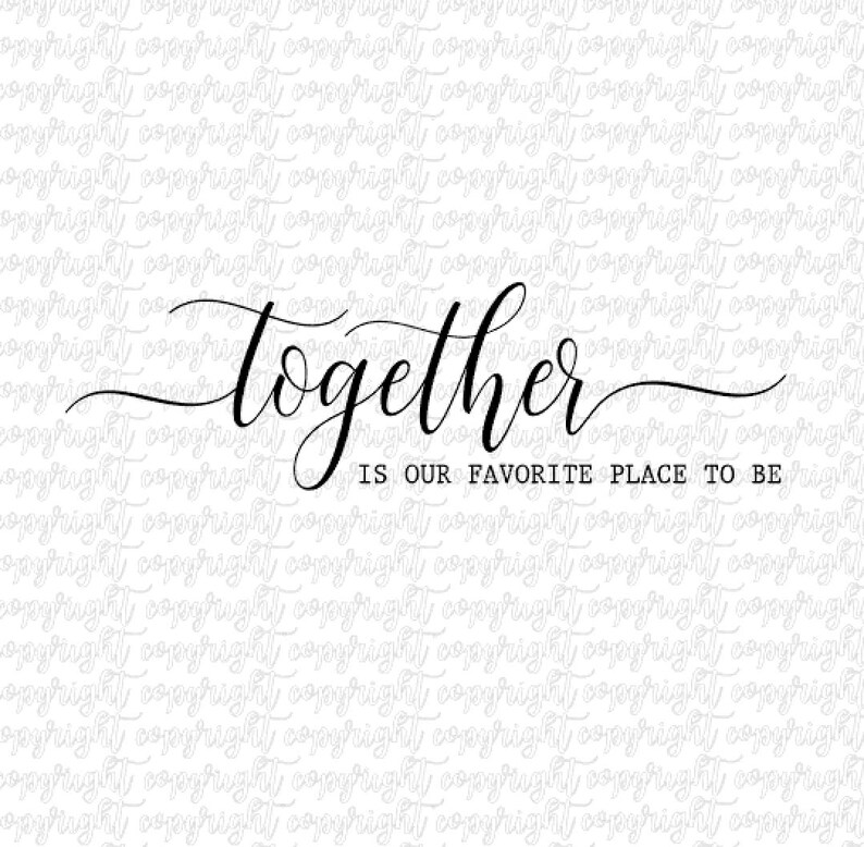 Download Together is our favorite place to be SVG DXF PNG ...