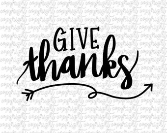 Give thanks/ hand lettered/ SVG DXF PNG/ Silhouette cameo portrait Cricut/ Thankful/ Thanksgiving