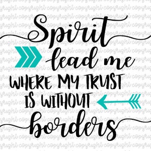 May include: Black and white typography quote with the text "Spirit lead me where my trust is without borders". The quote is accompanied by two turquoise arrows.